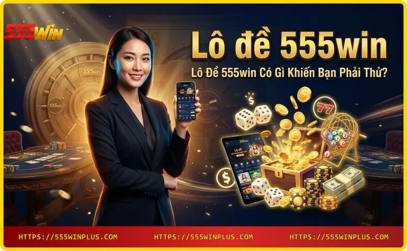 giao-dien-lo-de-online-555win-tren-dien-thoai Giao diện lô đề online 555win trên điện thoại