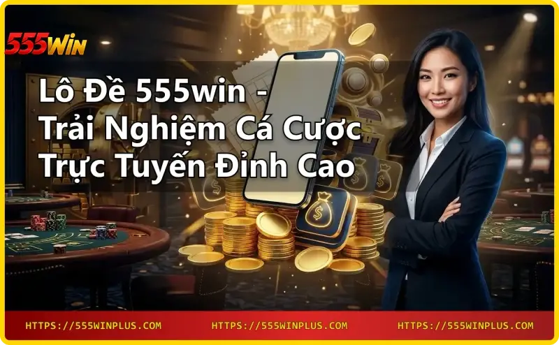 giao-dien-lo-de-online-555win-tren-dien-thoai Giao diện lô đề online 555win trên điện thoại