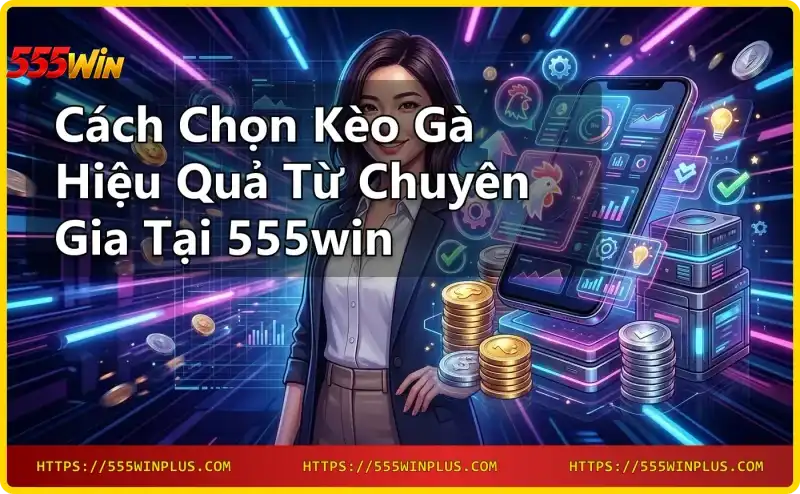 cach-chon-keo-ga-tren-dien-thoai-tai-555win-giao-dien-ca-cuoc-da-ga Cách chọn kèo gà trên điện thoại tại 555win - giao diện cá cược đá gà