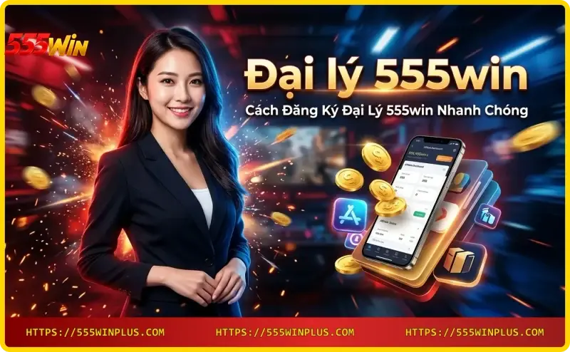dang-ky-dai-ly-555win-nhanh-chong-qua-dien-thoai Đăng ký đại lý 555win nhanh chóng qua điện thoại