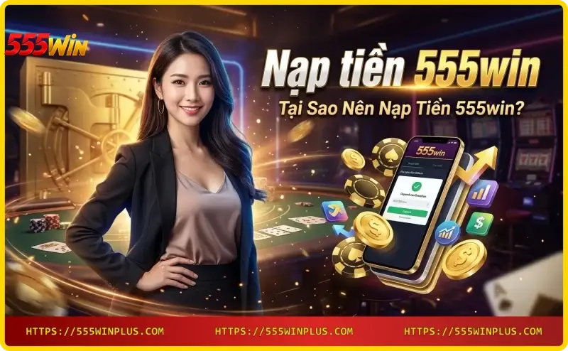 giao-dich-nap-tien-555win-nhanh-chong-chi-trong-vai-phut Giao dịch nạp tiền 555win nhanh chóng chỉ trong vài phút