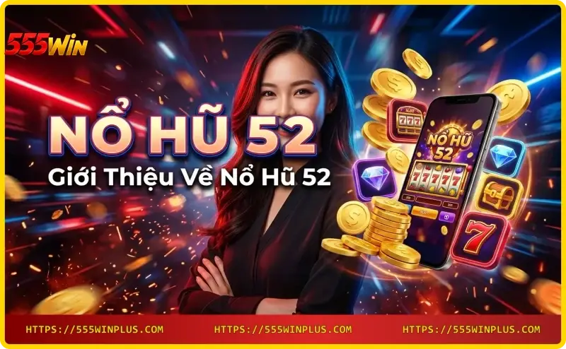 giao-dien-game-no-hu-52-tai-555win Giao diện game Nổ hũ 52 tại 555win