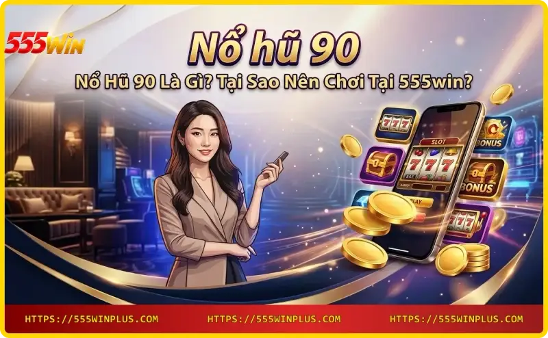 giao-dien-no-hu-90-tai-555win-voi-bieu-tuong-slot-va-jackpot Giao diện Nổ hũ 90 tại 555win với biểu tượng slot và jackpot