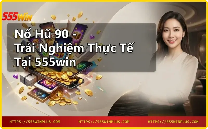 giao-dien-no-hu-90-tai-555win-voi-bieu-tuong-slot-va-jackpot Giao diện Nổ hũ 90 tại 555win với biểu tượng slot và jackpot