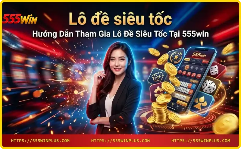 huong-dan-tham-gia-lo-de-sieu-toc-tai-555win-tren-dien-thoai Hướng dẫn tham gia lô đề siêu tốc tại 555win trên điện thoại