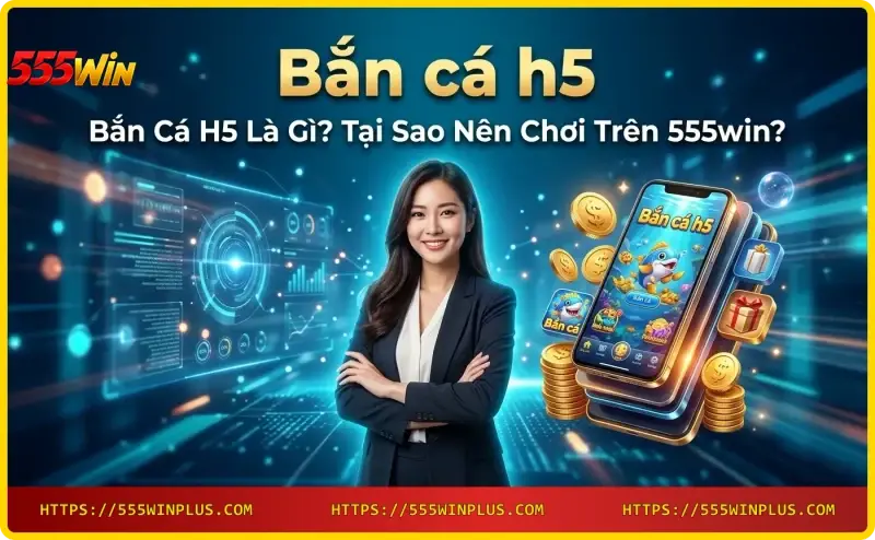 khai-niem-ban-ca-h5-tren-nen-tang-web-di-dong-tai-555win Khái niệm bắn cá H5 trên nền tảng web di động tại 555win