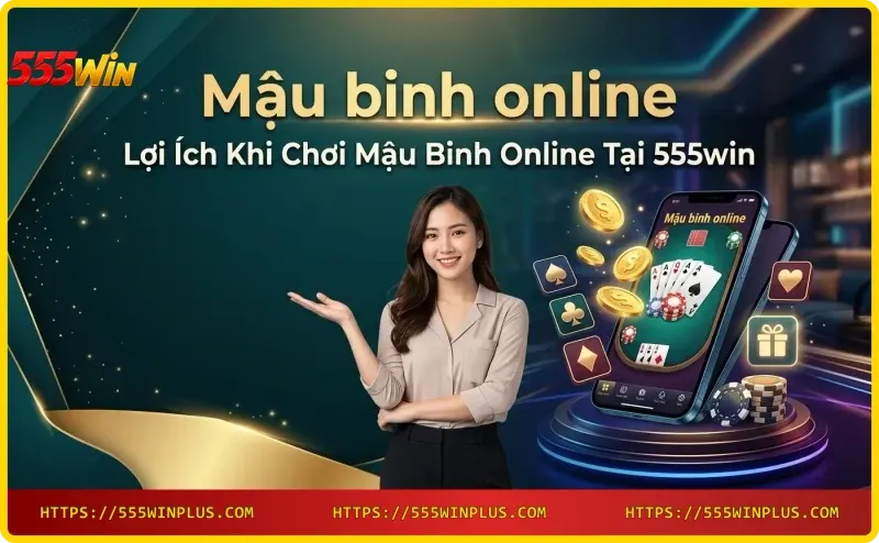 loi-ich-khi-choi-mau-binh-online-tai-555win Lợi ích khi chơi Mậu binh online tại 555win