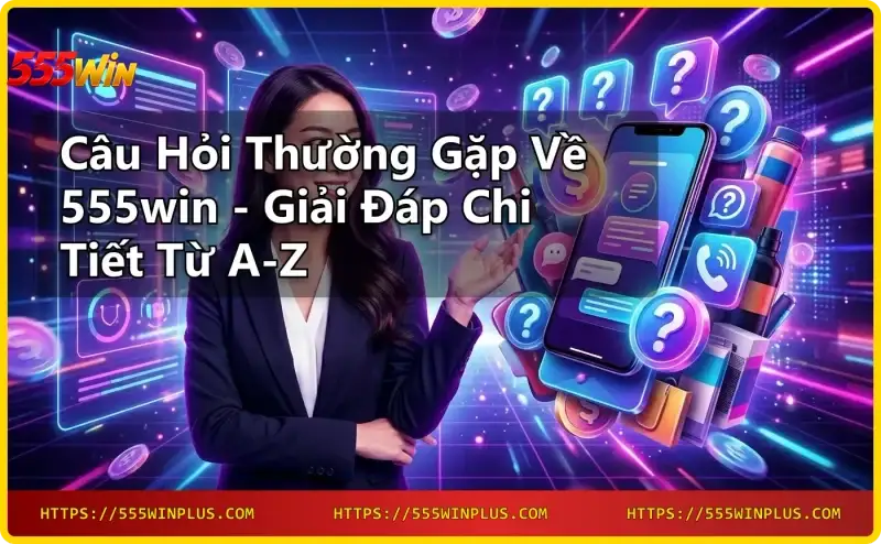 may-tinh-xach-tay-hien-thi-giao-dien-faq-voi-logo-555win-tien-vang-va-kinh-lup-xung-quanh-nen-neon-xanh-the-hien-tong-quan-cau-hoi-thuong-gap Máy tính xách tay hiển thị giao diện FAQ với logo 555win, tiền vàng và kính lúp xung quanh, nền neon xanh, thể hiện tổng quan câu hỏi thường gặp
