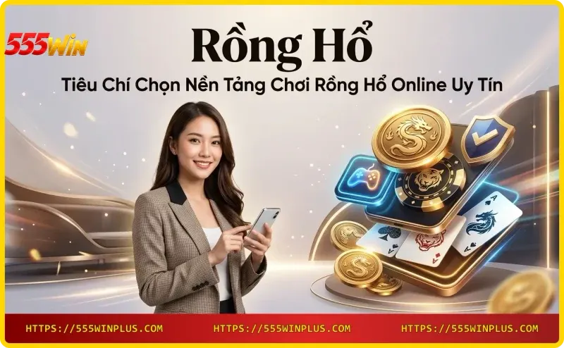 tieu-chi-chon-nen-tang-choi-rong-ho-online-uy-tin-giay-phep-danh-gia-ty-le-tra-thuong-ho-tro Tiêu chí chọn nền tảng chơi Rồng Hổ online uy tín - Giấy phép, đánh giá, tỷ lệ trả thưởng, hỗ trợ