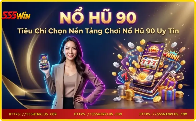 tieu-chi-chon-nen-tang-no-hu-90-uy-tin-bao-mat-va-minh-bach Tiêu chí chọn nền tảng Nổ hũ 90 uy tín - bảo mật và minh bạch