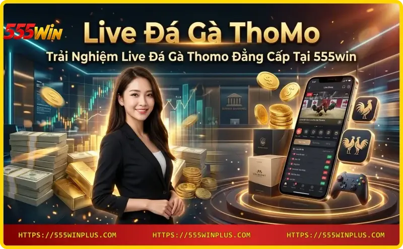 xem-live-da-ga-thomo-tren-thiet-bi-di-dong-tai-555win Xem Live Đá Gà Thomo trên thiết bị di động tại 555win