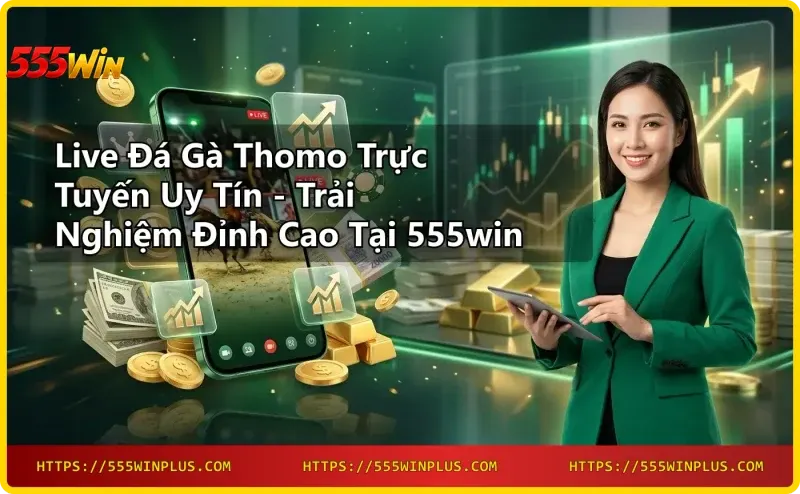 xem-live-da-ga-thomo-tren-thiet-bi-di-dong-tai-555win Xem Live Đá Gà Thomo trên thiết bị di động tại 555win